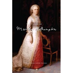 The Papers of Martha Washington -- Martha Washington
